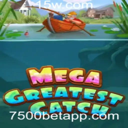 MegaGreatestCatch: Descubra o Novo Fenômeno dos Jogos com 7500bet